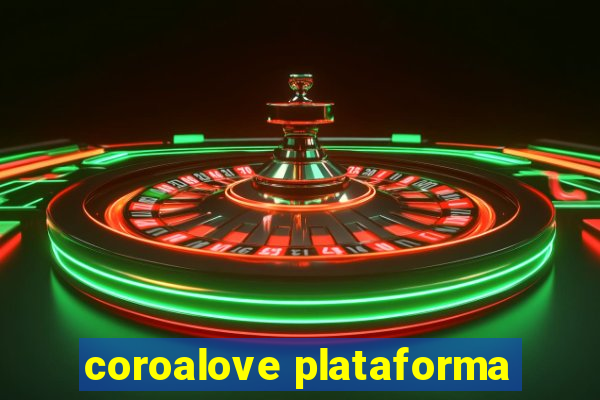 coroalove plataforma